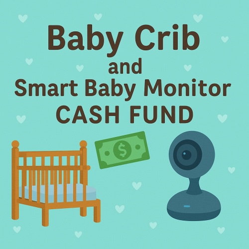 Baby Crib and Smart Baby Monitor Cash Fund