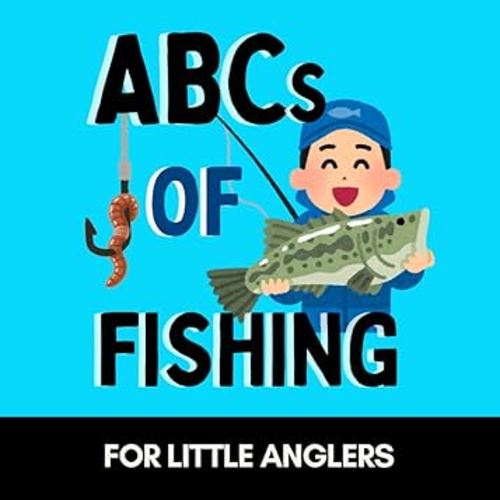 ABCs of Fishing: A Fun Alphabet Book for Little Anglers and Future Fishermen