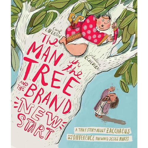 The Man in the Tree and the Brand New Start: A True Story about Zacchaeus and the Difference Knowing Jesus Makes (Bible story for kids, Christian book ... transformation, kindness, generosity.) Hardcover – Picture Book, June 1, 2024
