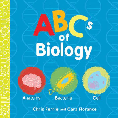 ABCs of Biology by Chris Ferrie, Cara Florance, Board Book | Barnes & Noble®