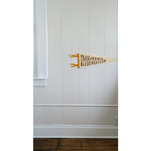 Praise God From Whom All Blessings Flow "Doxology" Pennant — Best Thought Co.