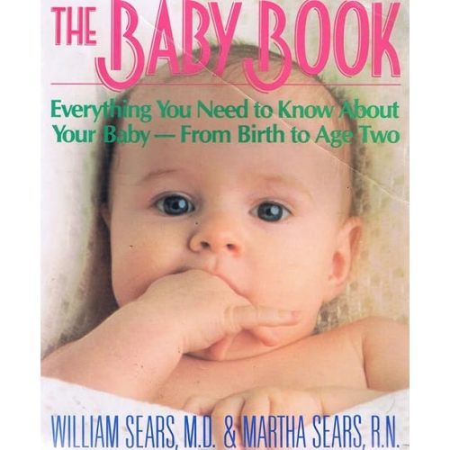 The Baby Book: Everything You Need to Know About Your Baby from Birth to Age Two Paperback – January 19, 1993