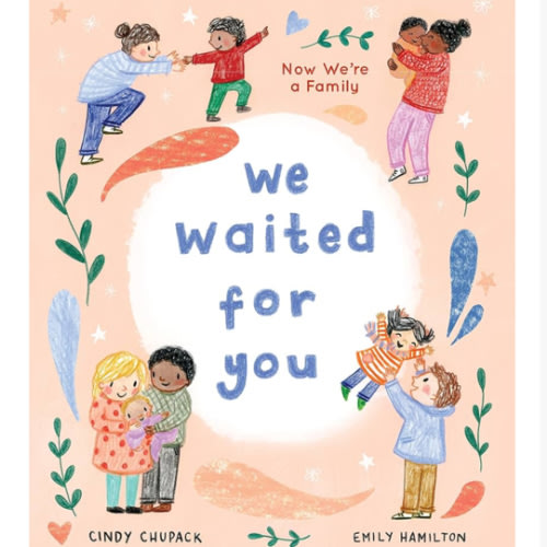 We Waited for You: Now We're a Family