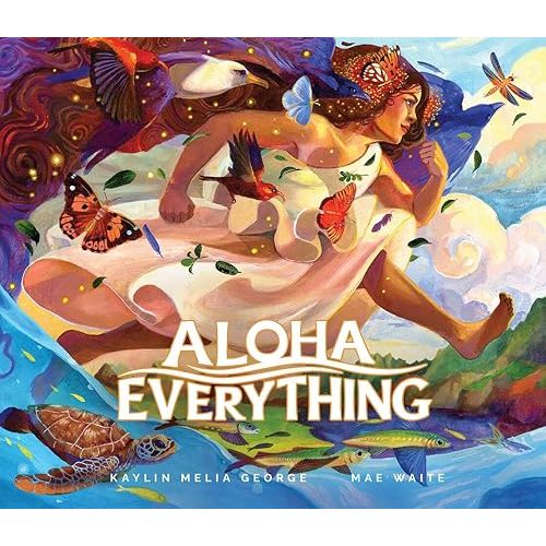 Aloha Everything Hardcover – Picture Book, April 23, 2024