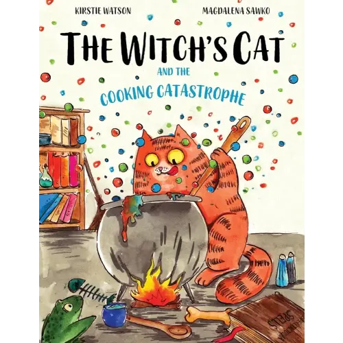 The Witch's Cat and The Cooking Catastrophe: A fantastical tale of magic, mischief and mishap!