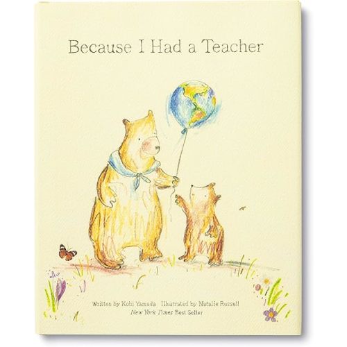 Because I Had a Teacher — New York Times best seller Hardcover – Picture Book, March 1, 2017