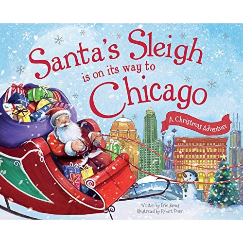Amazon.com: Santa's Sleigh Is on Its Way to Chicago: A Christmas Adventure: 9781492643234: James, Eric, Dunn, Robert