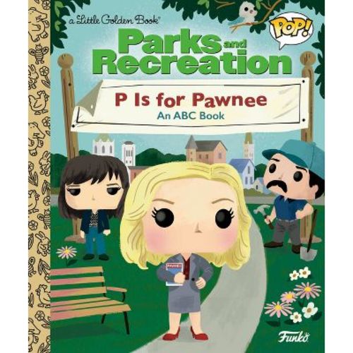 Parks and Recreation: P Is for Pawnee: An ABC Book (Funko Pop!) - (Little Golden Book) by Golden Books (Hardcover)