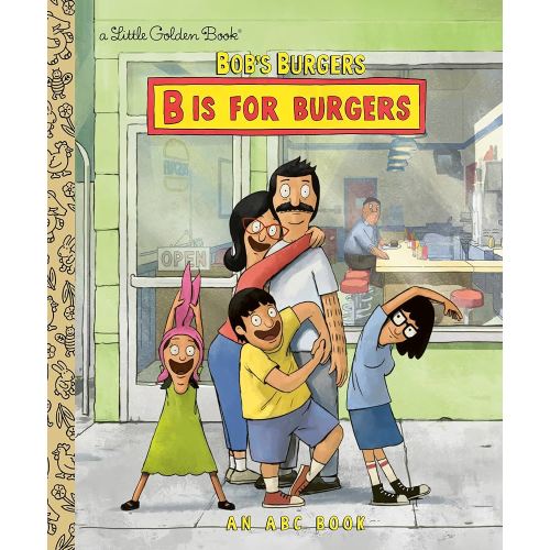 Bob's Burgers: B is for Burgers: An ABC Book (Little Golden Book)