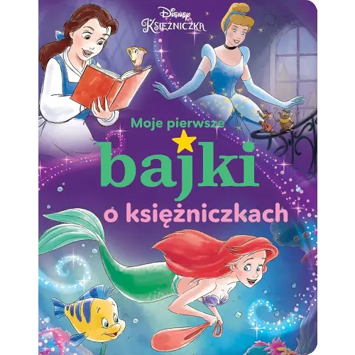 Disney Ksiezniczka. Moje pierwsze bajki o ksiezniczkach