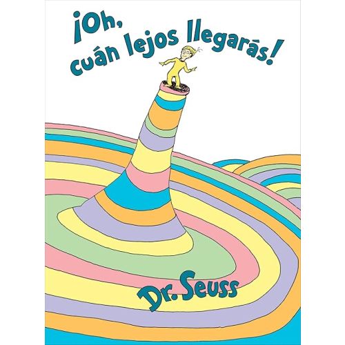 ¡Oh, cúan lejos llegarás! (Oh, the Places You'll Go! Spanish Edition) (Classic Seuss) Hardcover – Picture Book, March 26, 2019