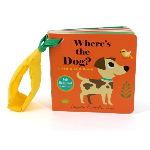Where's the Dog?: A Stroller Book: (An Interactive, Sensory Lift-the-Flap Book with Felt Flaps and a Mirror for Babies & Toddlers. Friendly Pets Include a Cat, Rabbit, & Goldfish.)
