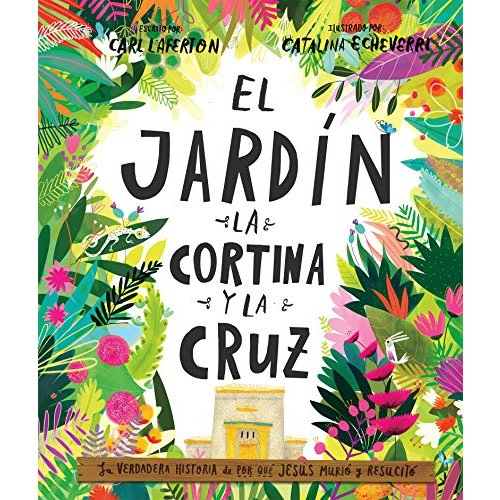El Jardín, la Cortina y la Cruz: La verdadera historia de por qué Jesús murió y resucitó (Spanish Edition)