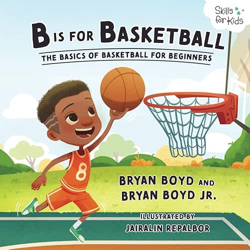 B is for Basketball: The Basics of Basketball for Beginners (Skills for Kids Sports Series) Paperback – June 1, 2020