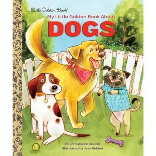 My Little Golden Book about Dogs - (My Little Golden Book About...) by Lori Haskins Houran (Hardcover)
