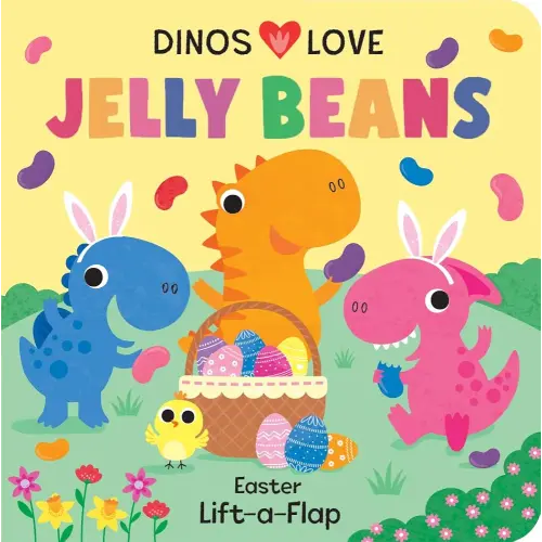 Dinos Love Jelly Beans - A Lift-a-Flap Dinosaur Easter Board Book for Babies and Toddlers; Easter Fun Kids Book