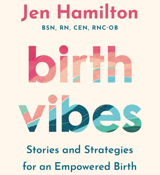 Birth Vibes: Stories and Strategies for an Empowered Birth