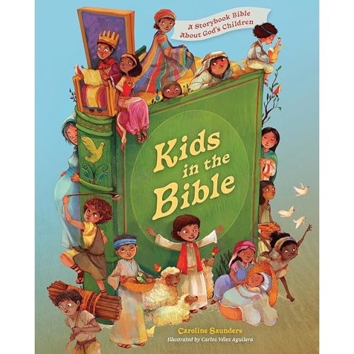 Kids in the Bible: A Storybook Bible About God's Children Hardcover – April 2, 2024
