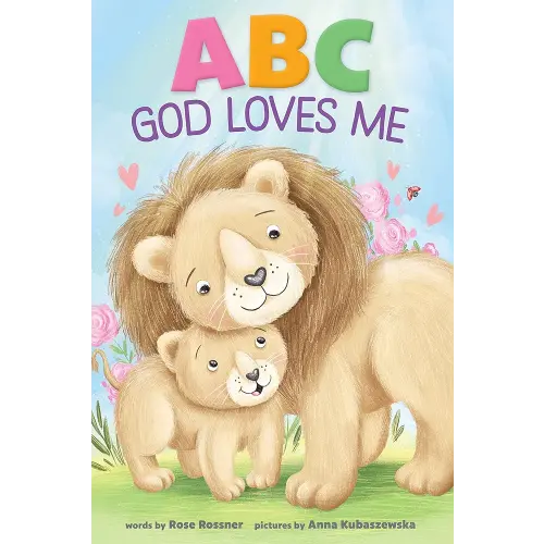 ABC God Loves Me: An Alphabet Book About God's Endless Love for Babies and Toddlers