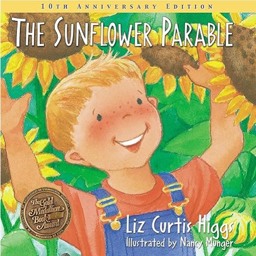 The Sunflower Parable: Special 10th Anniversary Edition (Parable Series) Hardcover – Picture Book, February 4, 2007