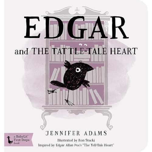 Edgar and the Tattle-tale Heart: A BabyLit® Board Book: Inspired by Edgar Allan Poe's "The Tell-Tale Heart" (Babylit First Steps) Board book – Picture Book, August 1, 2015