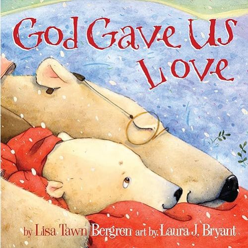 God Gave Us Love (God Gave Us Series) Hardcover – Picture Book, September 15, 2009