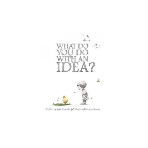 What Do You Do With an Idea? - by Kobi Yamada (Hardcover)