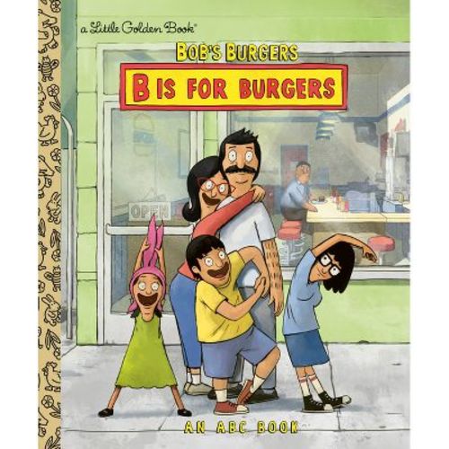 Bob's Burgers: B Is for Burgers: An ABC Book - (Little Golden Book) by Golden Books (Hardcover)