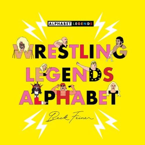 Wrestling Legends Alphabet - by Beck Feiner (Hardcover)