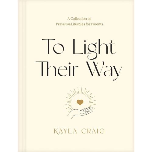 To Light Their Way: A Collection of Prayers and Liturgies for Parents