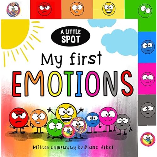 A Little SPOT: My First Emotions (Inspire to Create: A Little Spot) Board book – August 8, 2023