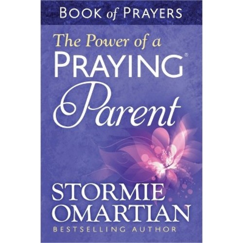 The Power of a Praying Parent Book of Prayers - by Stormie Omartian (Paperback)