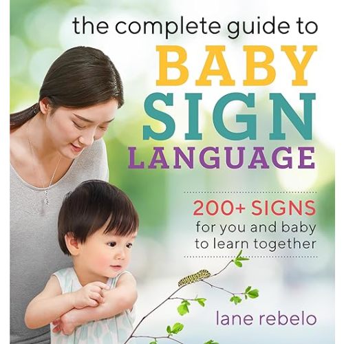 The Complete Guide to Baby Sign Language: 200+ Signs for You and Baby to Learn Together (Baby Sign Language Guides) Paperback – October 8, 2019