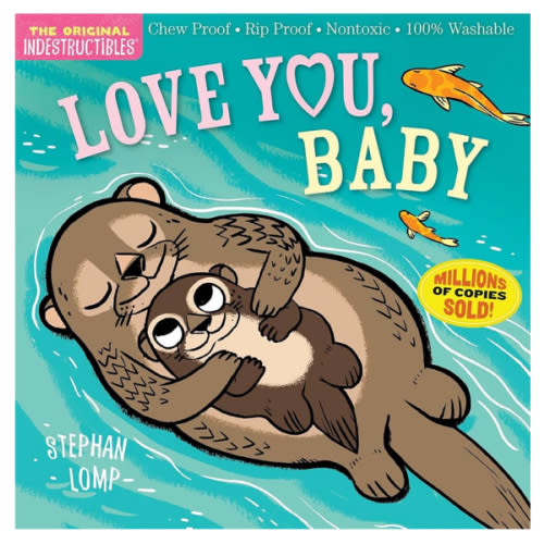 Indestructibles: Love You, Baby: Chew Proof · Rip Proof · Nontoxic · 100% Washable (Book for Babies, Newborn Books, Safe to Chew)