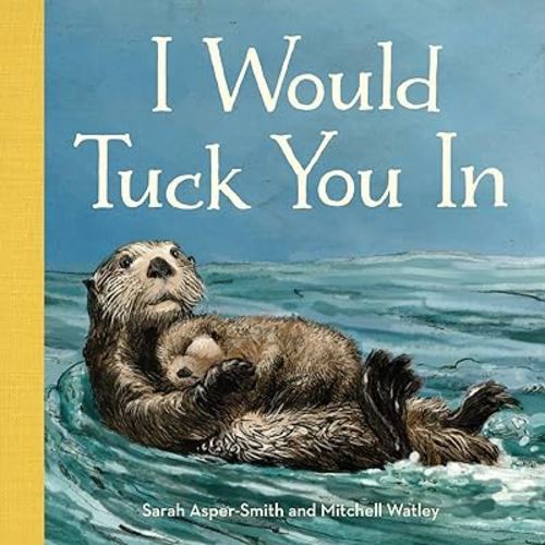 I Would Tuck You In (Animal Families)