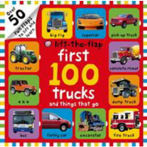 Roger Priddy: First 100 Trucks and Things That Go Lift-The-Flap: Over 50 Fun Flaps to Lift and Learn (Board Book)