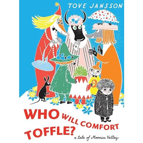 Who Will Comfort Toffle: A Tale of Moomin Valley (Moomin Picture Books)