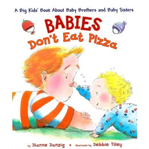 Babies Don't Eat Pizza - by Dianne Danzig (Hardcover)