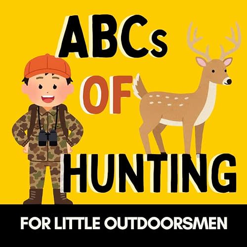 ABCs of Hunting: A Fun Alphabet Book for Future Hunters and Little Outdoorsmen (Alphabet Explorers) Paperback – November 21, 2025