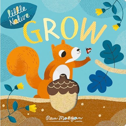Grow (Little Nature) Board book – April 1, 2021