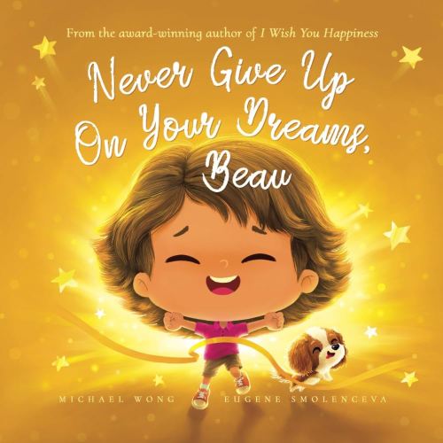 Never Give Up On Your Dreams, Beau (The Unconditional Love for Beau Series)