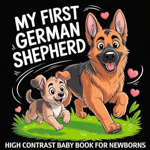 My first German Shepherd High Contrast Baby Book for Newborns 0-12 Months: Simple Black and White Dog Themed Pictures To Develop Baby's Eyesight | ... Infants (Dog Breeds High Contrast Baby Books)