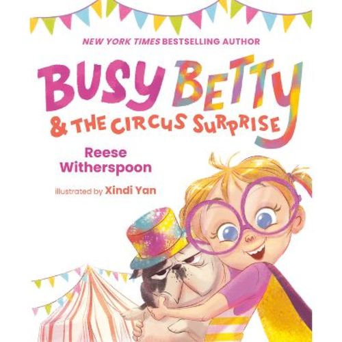 Busy Betty & the Circus Surprise - by Reese Witherspoon (Hardcover)