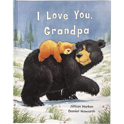 I Love You, Grandpa: A Tale of Encouragement and Love between a Grandfather and his grandchild, Picture Book Hardcover – Illustrated, October 2, 2018