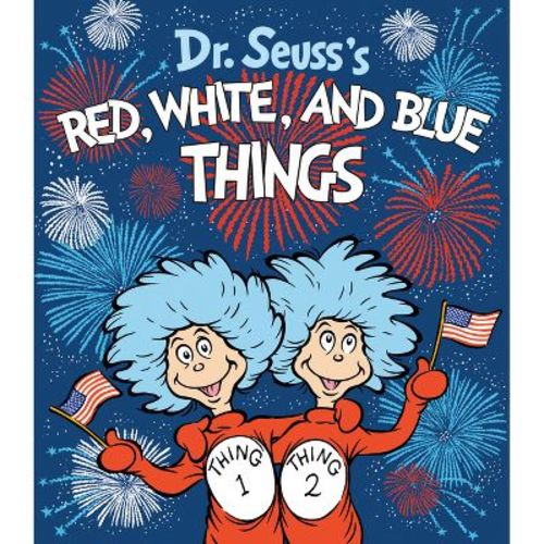 Dr. Seuss's Red, White, and Blue Things - (Dr. Seuss's Things Board Books) by Theodor S Geisel (Board Book)