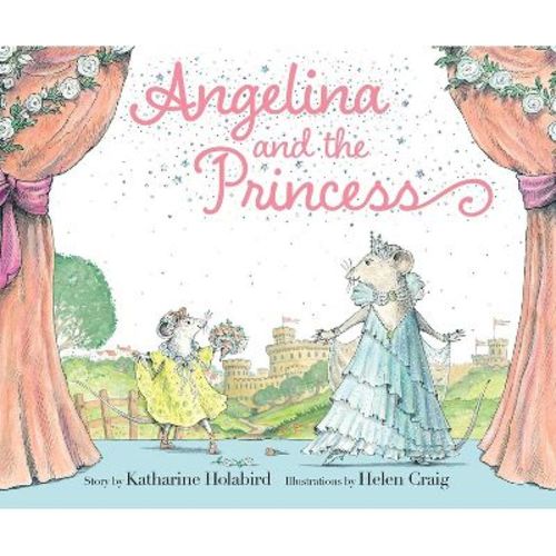 Angelina And The Princess - (angelina Ballerina) By Katharine Holabird (hardcover)