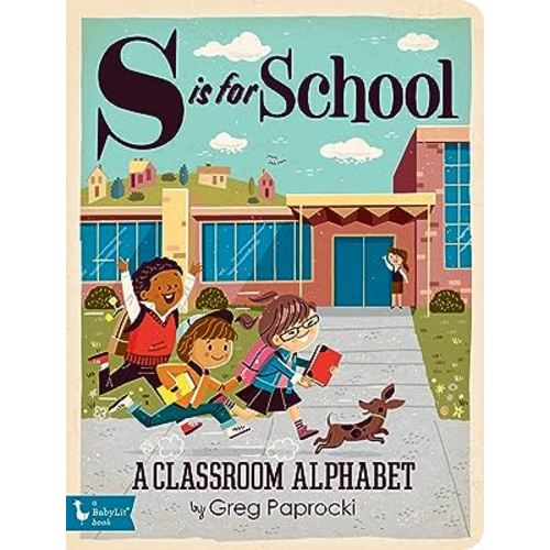 S Is for School: A Classroom Alphabet (BabyLit)