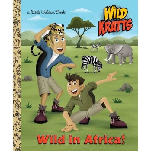 Wild in Africa! (Wild Kratts) - (Little Golden Book) by Chris Kratt & Martin Kratt (Hardcover)