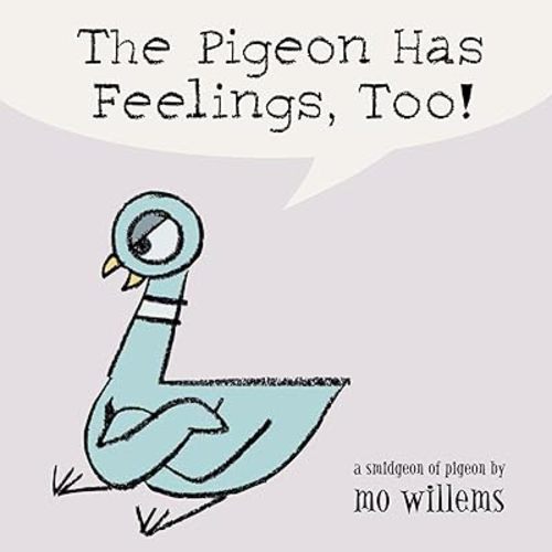 The Pigeon Has Feelings, Too! Board book