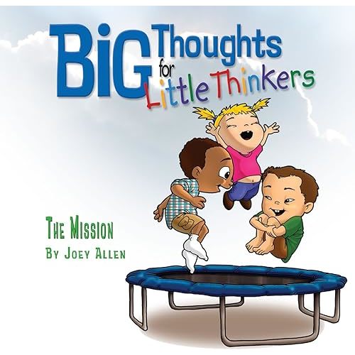 Big Thoughts For Little Thinkers: The Mission Hardcover – Illustrated, April 30, 2005